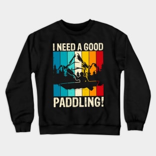 I need a good paddling Crewneck Sweatshirt